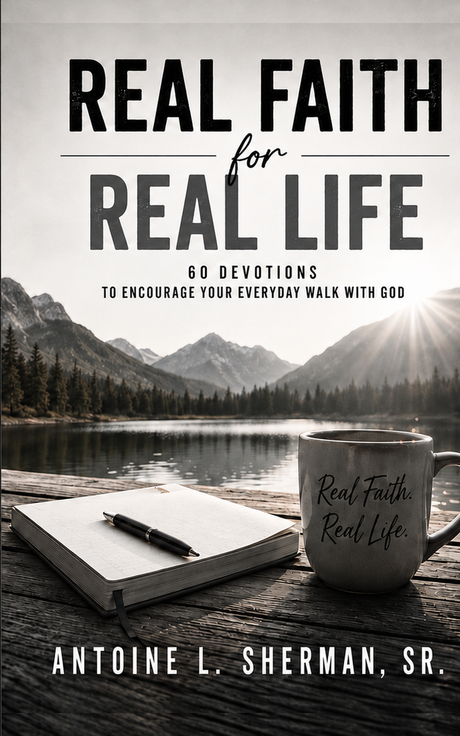Front cover of Real Faith for Real Life by Antoine L. Sherman, Sr.